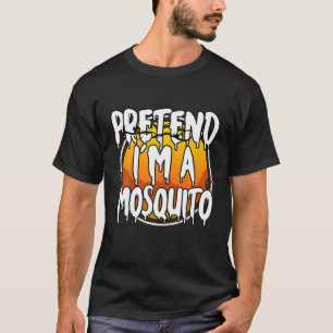 Tu so, als wäre ich ein Moskito Funny Lazy Hallowe T-Shirt