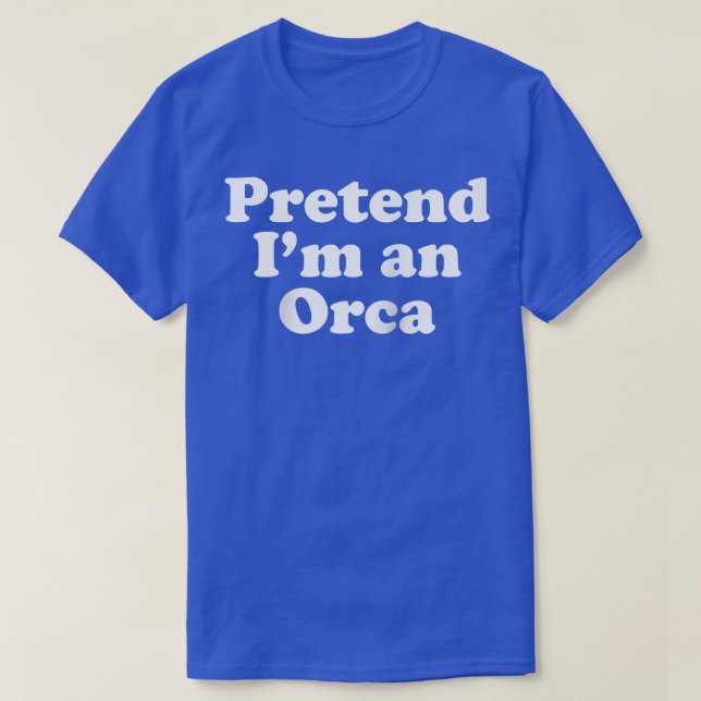Tu so, als wäre ich ein Orca Funny Lazy Easy Hallo T-Shirt (Design vorne)