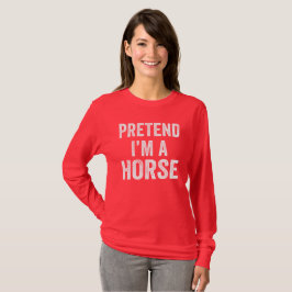 Tu so, als wäre ich ein Pferdekostüm Halloween Laz T-Shirt