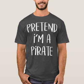 Tu so, als wäre ich ein Piraten-Funny-Azy-Hallowee T-Shirt