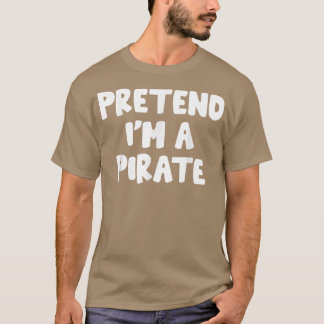 Tu so, als wäre ich ein Piraten lustige Faulpelz p T-Shirt