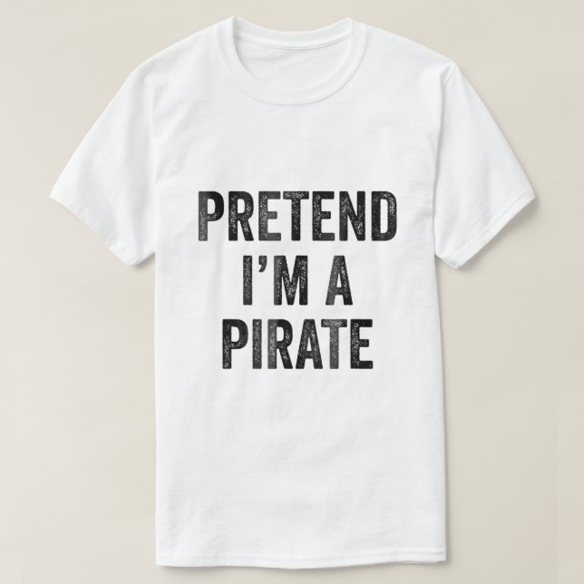 Tu so, als wäre ich ein Piratenkostüm, lustiges Ha T-Shirt (Design vorne)
