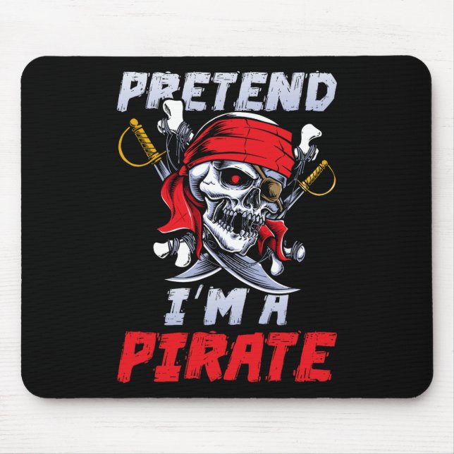 Tu so, als wäre ich ein Piratenkostüm Party Funny  Mousepad (Vorne)
