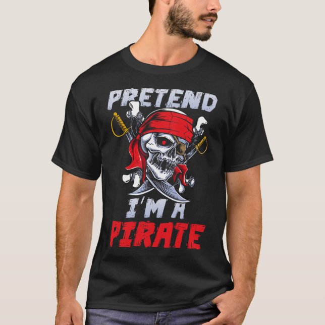 Tu so, als wäre ich ein Piratenkostüm Party Spaß H T-Shirt (Vorderseite)