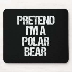 Tu so, als wäre ich ein Polar Bären Kostüm Funny L Mousepad