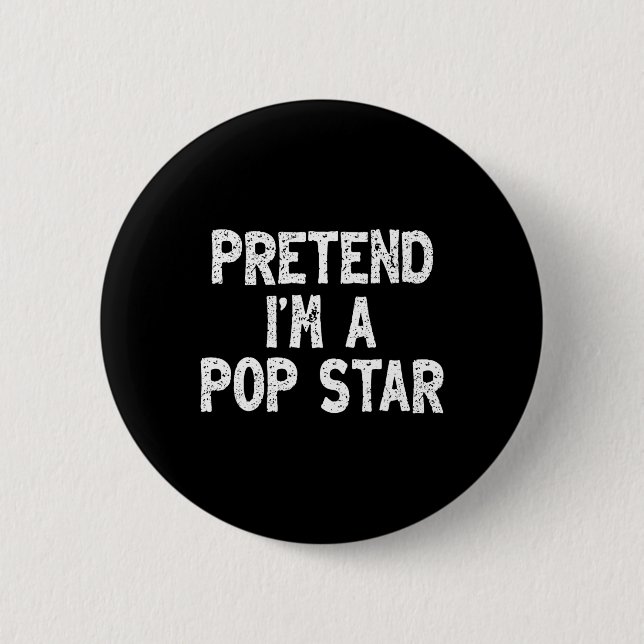Tu so, als wäre ich ein Pop Star Funny Lazy Easy H Button (Vorderseite)