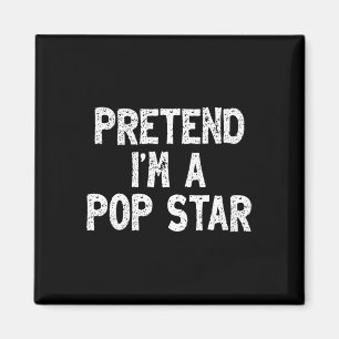 Tu so, als wäre ich ein Pop Star Funny Lazy Easy H Magnet