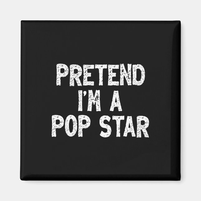 Tu so, als wäre ich ein Pop Star Funny Lazy Easy H Magnet (Vorne)