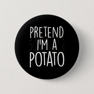 Tu so, als wäre ich ein Potato Funny Lazy Hallowee Button