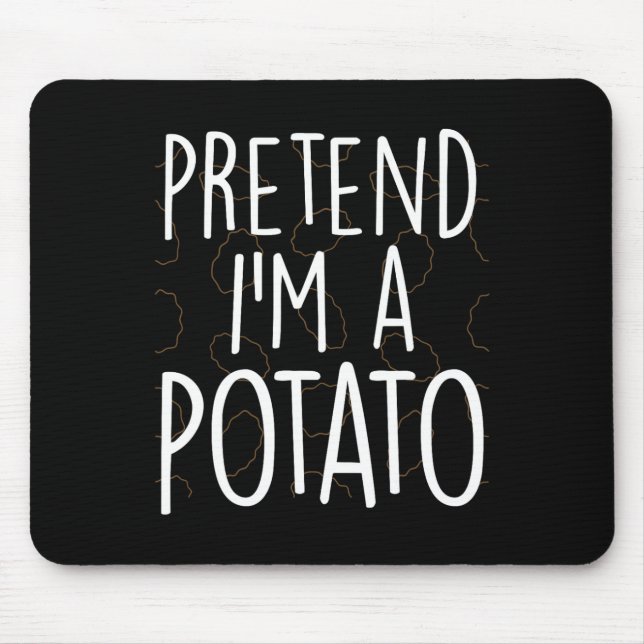 Tu so, als wäre ich ein Potato Funny Lazy Hallowee Mousepad (Vorne)