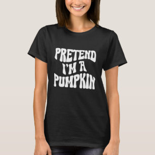 Tu so, als wäre ich ein Pumpkin Funny Halloween-Ko T-Shirt