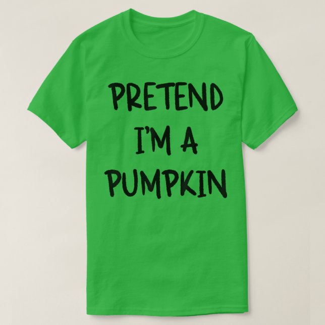 Tu so, als wäre ich ein Pumpkin Sarcastic Funny Ha T-Shirt (Design vorne)