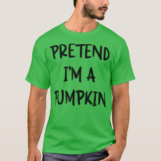 Tu so, als wäre ich ein Pumpkin Sarcastic Funny Ha T-Shirt