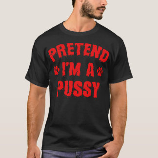 Tu so, als wäre ich ein pussy Funny Halloween Kost T-Shirt