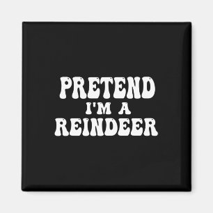 Tu so, als wäre ich ein Rentier Fun Lazy Rentier H Magnet