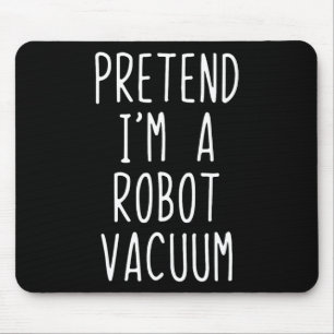 Tu so, als wäre ich ein Robot Vacuum Costume Hallo Mousepad