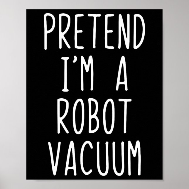 Tu so, als wäre ich ein Robot Vacuum Costume Hallo Poster (Vorne)