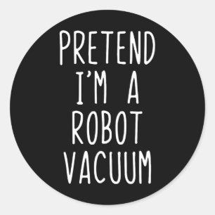 Tu so, als wäre ich ein Robot Vacuum Costume Hallo Runder Aufkleber