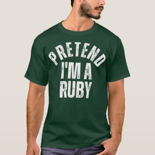 Tu so, als wäre ich ein Ruby Funny Vintag Lazy Hal T-Shirt