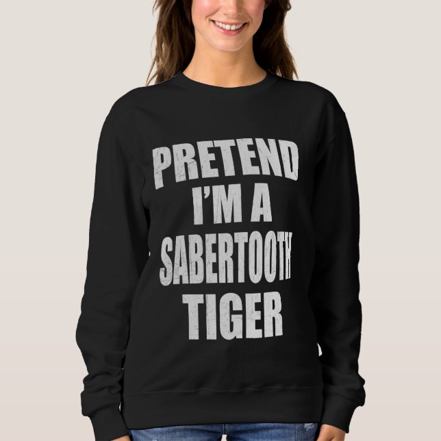 Tu so, als wäre ich ein Saberzahniger Tiger Lazy E Sweatshirt (Vorderseite)