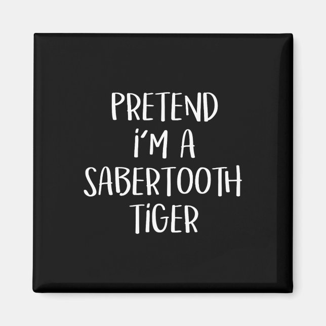 Tu so, als wäre ich ein Saberzahnzahn Tiger Kostüm Magnet (Vorne)