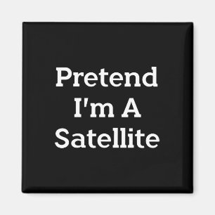 Tu so, als wäre ich ein Satelliten-Kostüm Funny Sp Magnet