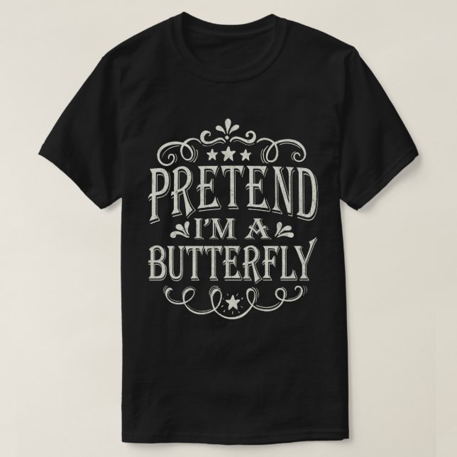 Tu so, als wäre ich ein Schmetterling-Funny-Lazy-E T-Shirt (Design vorne)