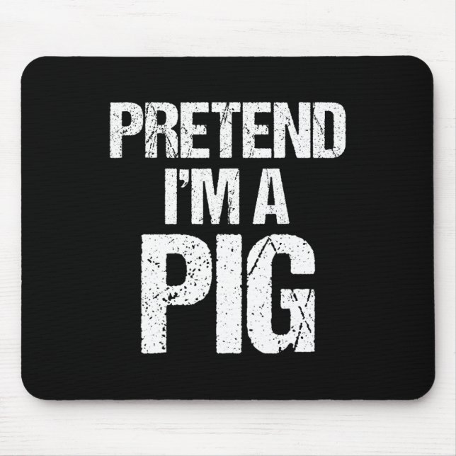Tu so, als wäre ich ein SchweinekKostüm Witziges H Mousepad (Vorne)