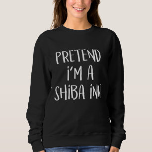 Tu so, als wäre ich ein Shiba Inu Hunde Kostüm Fun Sweatshirt