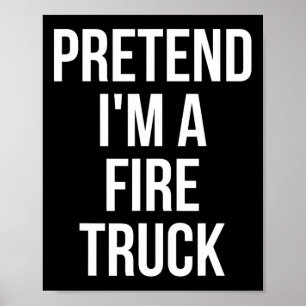 Tu so, als wäre ich ein Shirt für den Feuerzug Erw Poster