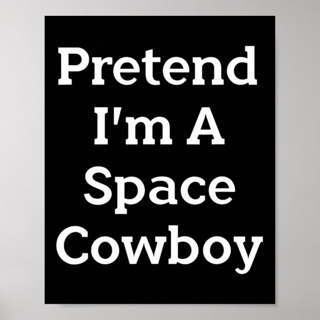 Tu so, als wäre ich ein Space Cowboy Costume Spaß  Poster (Vorne)