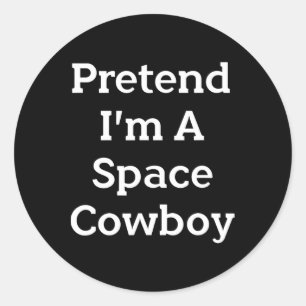 Tu so, als wäre ich ein Space Cowboy Costume Spaß Runder Aufkleber