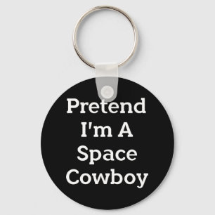 Tu so, als wäre ich ein Space Cowboy Costume Spaß Schlüsselanhänger