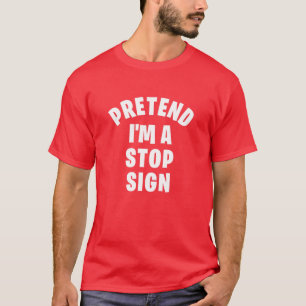 Tu so, als wäre ich ein Stoppschild   Funny Lazy H T-Shirt