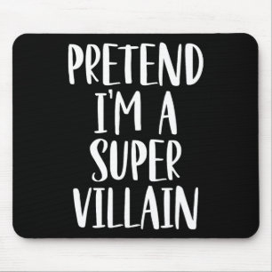 Tu so, als wäre ich ein Super-Villain-Kostüm-Hallo Mousepad