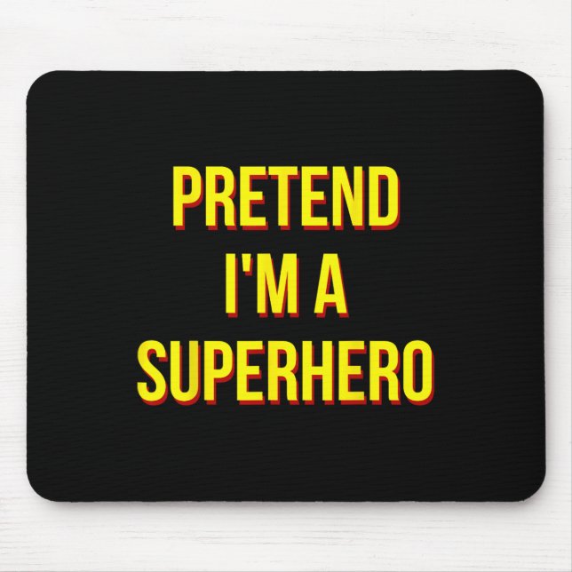 Tu so, als wäre ich ein Superheld-Adult-Kostüm Hal Mousepad (Vorne)