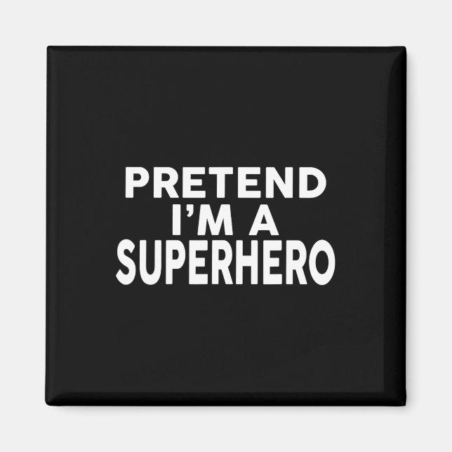 Tu so, als wäre ich ein Superheld-Funny-Halloween- Magnet (Vorne)