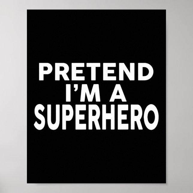 Tu so, als wäre ich ein Superheld-Funny-Halloween- Poster (Vorne)