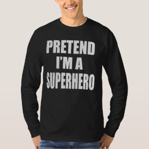 Tu so, als wäre ich ein Superheld-Lazy-Lazy-Lächel T-Shirt