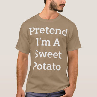 Tu so, als wäre ich ein süßes Potato Kostüm Party  T-Shirt