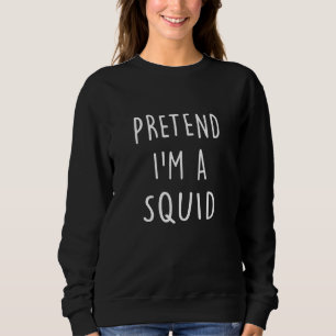 Tu so, als wäre ich ein Tintenfisch-Kostüm-Hallowe Sweatshirt