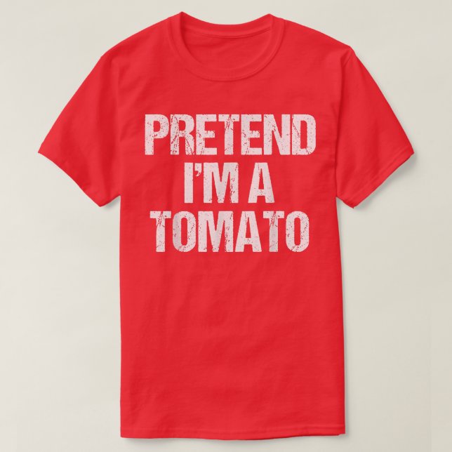 Tu so, als wäre ich ein Tomatenkostüm Funny Lazy H T-Shirt (Design vorne)