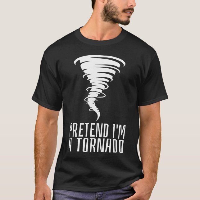 Tu so, als wäre ich ein Tornado - lustiges KostümH T-Shirt (Vorderseite)