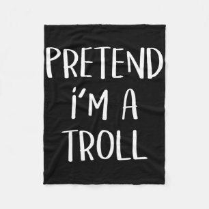 Tu so, als wäre ich ein Troll-Kostüm-Party Funny H Fleecedecke