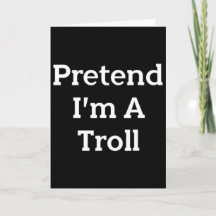 Tu so, als wäre ich ein Troll-Kostüm-Party Funny H Karte