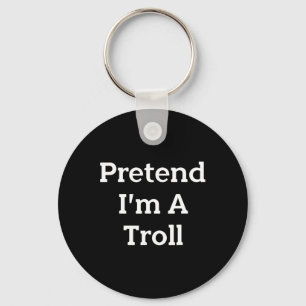 Tu so, als wäre ich ein Troll-Kostüm-Party Funny H Schlüsselanhänger