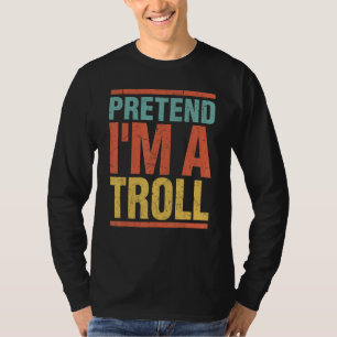 Tu so, als wäre ich ein Troll Last Minute Lazy Hal T-Shirt