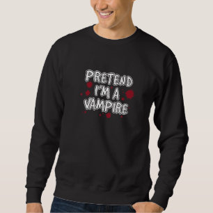 Tu so, als wäre ich ein VampirHalloween-Kostüm Par Sweatshirt
