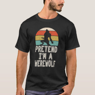 Tu so, als wäre ich ein Werwolf-Lazy Halloween-Kos T-Shirt