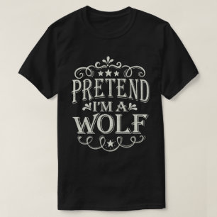 Tu so, als wäre ich ein Wolf leicht zu heiße Hallo T-Shirt